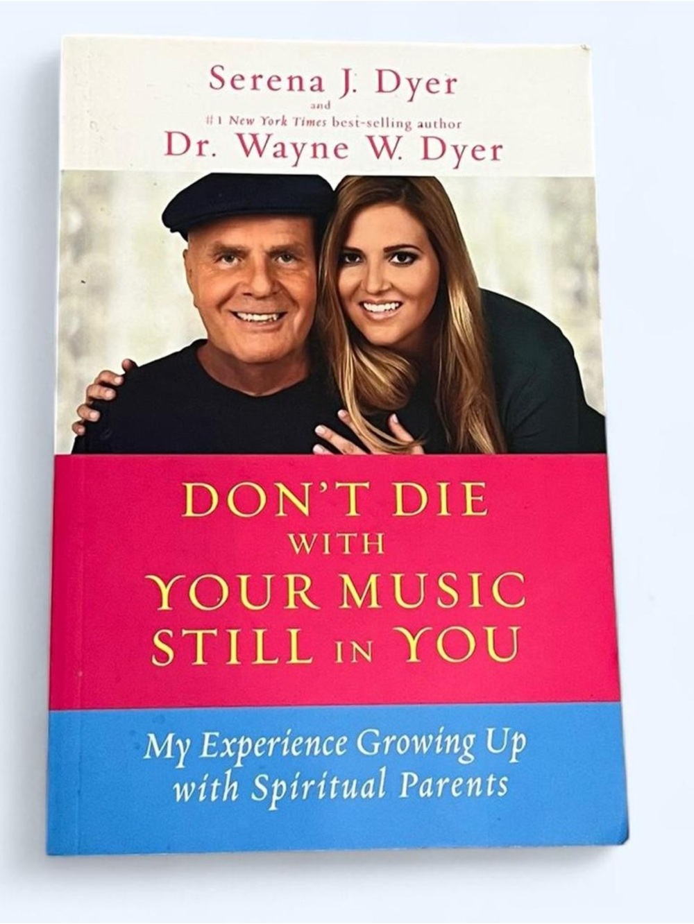 Don't Die With Your Music Still In You Serena J. & Dr. Wayne Dyer Paperback Book